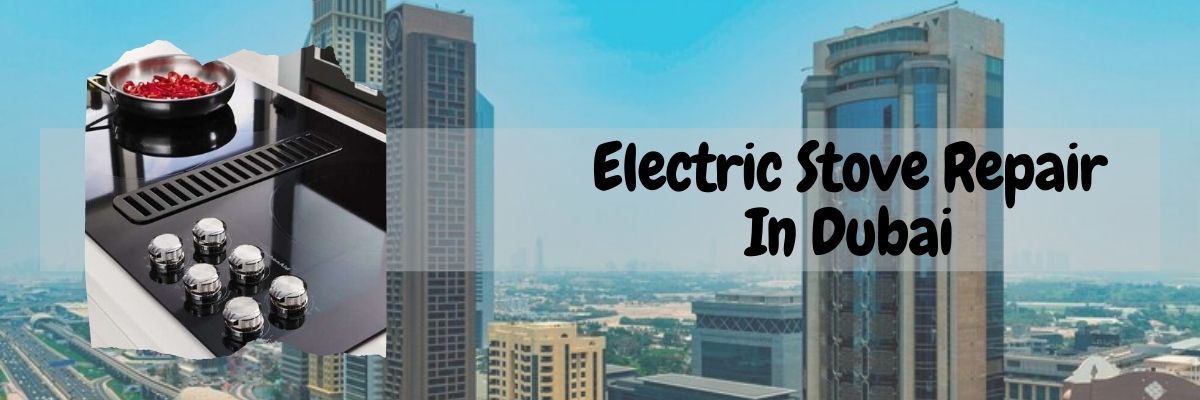 Electric Stove Repair Dubai