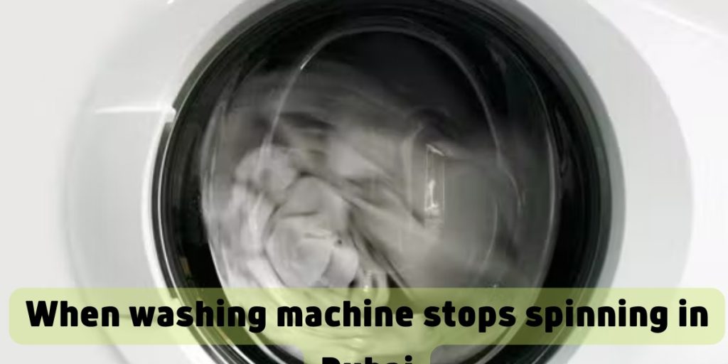 When Washing Machine Stops Spinning in Dubai